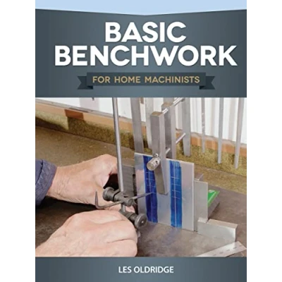Image of Basic Benchwork for Home Machinists