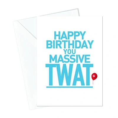 Image of Happy Birthday You Massive Twat Card Funny Rude Gifts For Him Her Swearing Profanity Cards