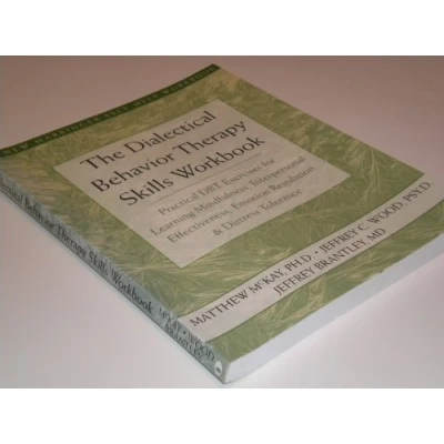 Image of The Dialectical Behavior Therapy Skills Workbook: Practical DBT Exercises for Learning Mindfulness, Interpersonal Effectiveness, Emotion Regulation and Distress Tolerance