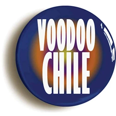 Image of Ozorath VOODOO CHILE SIXTIES HIPPIE BADGE BUTTON PIN (Size is 1inch/25mm Diameter)