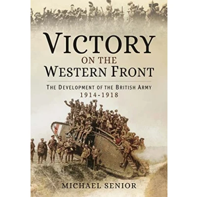 Image of Victory on the Western Front: Development of British Army 1914 1918