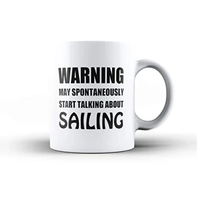 Image of Warning May Spontaneously Start Talking About Sailing Fun Novelty Tea/Coffee Mug/Cup Gift Idea