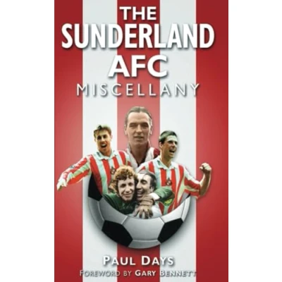 Image of Sunderland AFC Miscellany: Black Cats Trivia, History, Facts &amp; Stats
