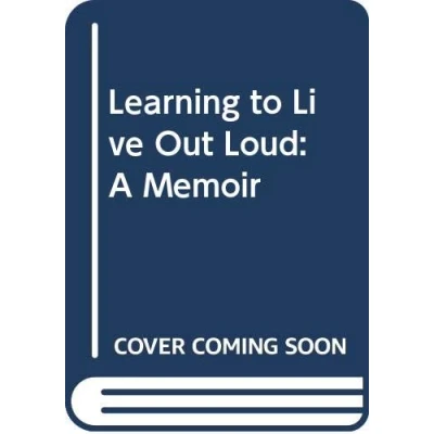 Image of Learning to Live Out Loud: A Memoir