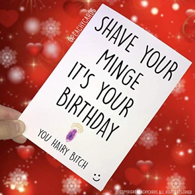 Image of Funny Birthday Cards, Shave Your Minge You Hairy Bitch Novelty Adult Humour Girlfriend Wife Best Friend Card PC204