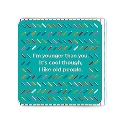 Image of Brainbox Candy Funny Birthday Card &#039;Younger Than You&#039; Hilarious Relatable Humour Cheeky Everyday For Him Her Friends