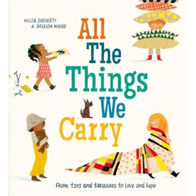 Image of All the Things We Carry: a gorgeous, inspiring picture book, full of warmth, love and reassurance
