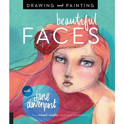 Image of Drawing and Painting Beautiful Faces: A Mixed Media Portrait Workshop