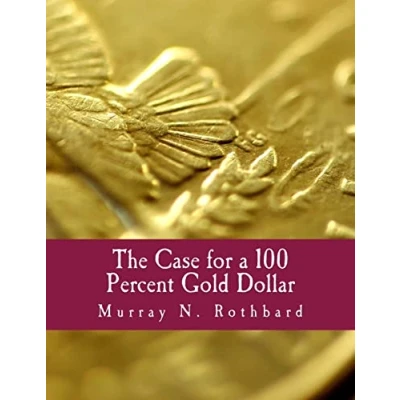 Image of The Case for a 100 Percent Gold Dollar (Large Print Edition)