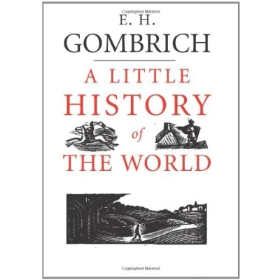 Image of A Little History of the World by E. H. Gombrich (2005 10 13)