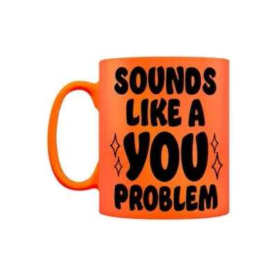 Image of Sounds Like A You Problem Orange Neon Mug