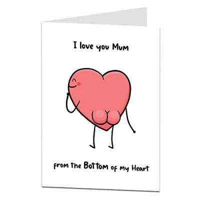 Image of Funny Birthday Card For Mum I Love You From The Bottom Of My Heart Also Perfect Mother&#039;s Day