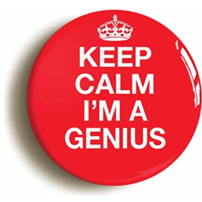 Image of Ozorath KEEP CALM I&#039;M A GENIUS BADGE BUTTON PIN (Size is 1inch/25mm diameter) FUNNY