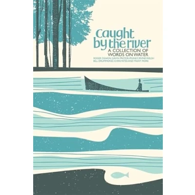 Image of Caught by the River: A Collection of Words on Water