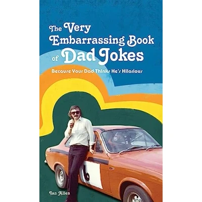 Image of The VERY Embarrassing Book of dad Jokes: Because your thinks he&#039;s hilarious