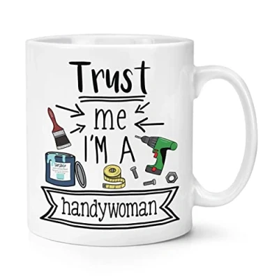 Image of Trust Me I&#039;m A Handywoman 10oz Mug Cup