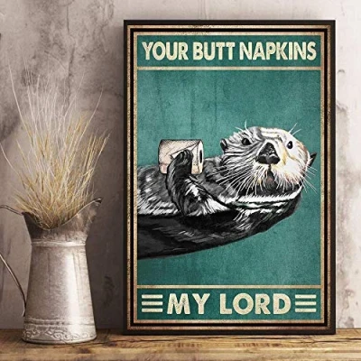 Image of Inga Your Butt Napkins My Lord Sea Otter Funny Bathroom Decor Poster Home Art Wall Metal Sign 8x12 inches