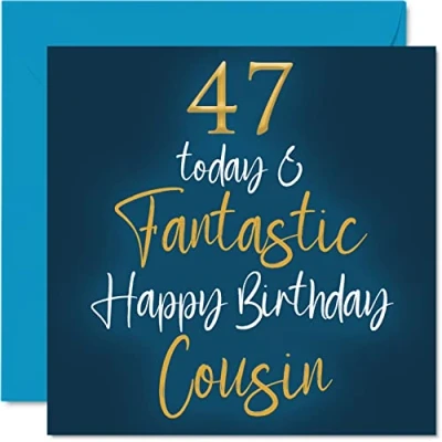 Image of Fantastic 47th Birthday Cards for Cousin 47 Today &amp; Happy Card from Relative, Gifts, 145mm x Greeting Gift