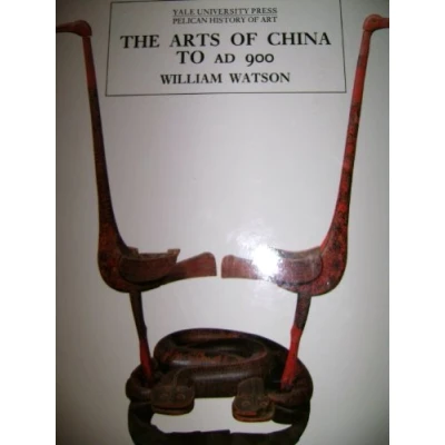 Image of The Arts of China to A.D 900 (The Yale University Press Pelican History Art Series)