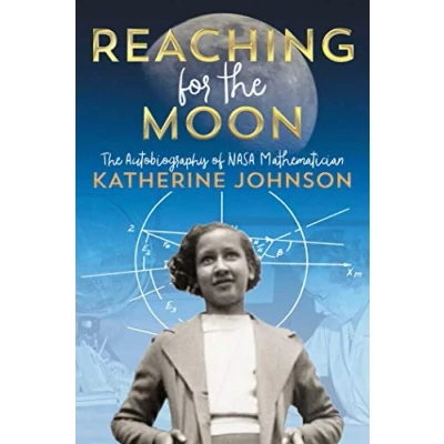 Image of Reaching for The Moon: Autobiography of NASA Mathematician Katherine Johnson