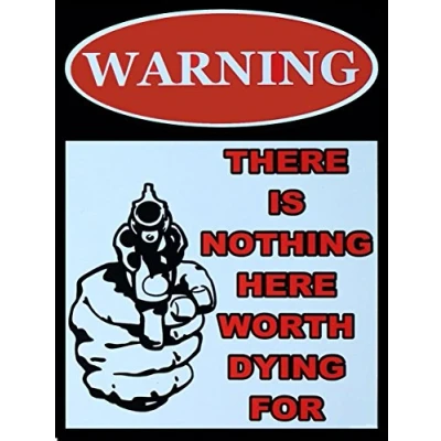 Image of Warning there is noting here worth dying for RETRO METAL TIN WALL PLAQUE SIGN NOVELTY GIFT Home Garden sign(150MM X 200MM (6&quot; 8&quot;)