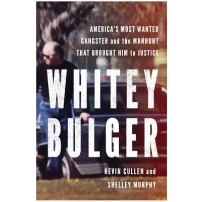 Image of Whitey Bulger America′s Most Wanted Gangster and the Manhunt That Brought Him to Justice