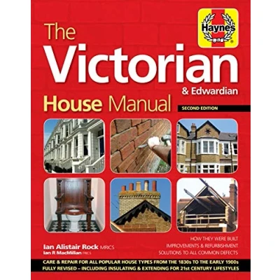 Image of The Victorian house Manual (2nd Edition): How They Were Built, Improvements &amp; Refurbishment, Solutions to All Common Defects Includes Relevant ... Care and repair for this popular type