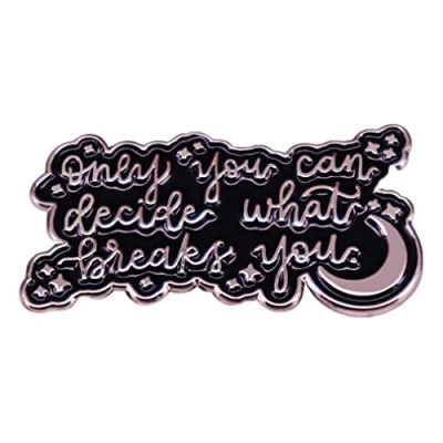 Image of Only You Can Decide What Breaks Enamel Pin Badge Book Roll Air Brooch Inspirational Quote Letter Lapel For Hat Jacket Canvas Bag