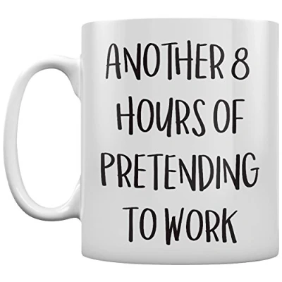 Image of Grindstore Another 8 Hours Of Pretending To Work Mug for Tea or Coffee White