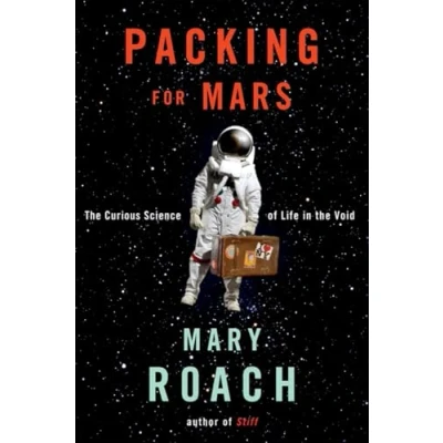 Image of Packing for Mars the Curious Science of Life in Void