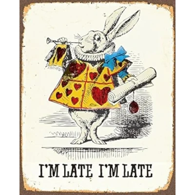 Image of Alice in Wonderland White Rabbit No Wonder I&#039;m Late Metal Wall Sign Plaque Vintage Retro Poster Art Picture Print