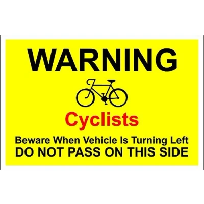 Image of Cyclists Beware when vehicle is turning left do not pass on this side safety sign Self adhesive sticker 200mm x 150mm