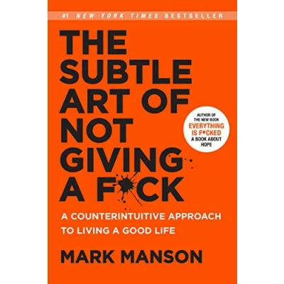 Image of The Subtle Art of Not Giving a F*ck: Counterintuitive Approach to Living Good Life