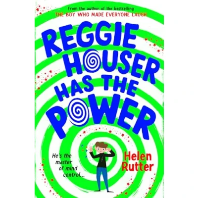 Image of Reggie Houser Has the Power (a laugh out loud story about a boy who can control minds!)