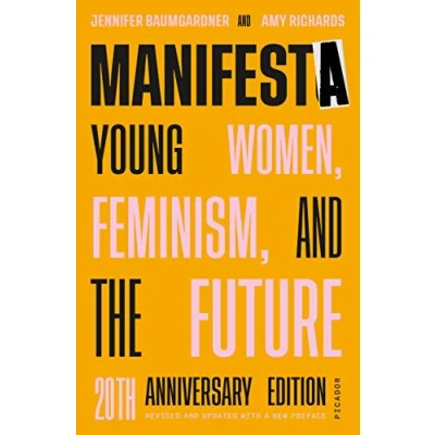 Image of Manifesta (20th Anniversary Edition, Revised and Updated with a New Preface): Young Women, Feminism, the Future