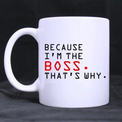 Image of Top Funny BECAUSE I&#039;M THE BOSS, THAT&#039;S WHY! Theme Coffee Mug or Tea Cup,Ceramic Material Mugs,White 11oz