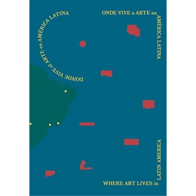 Image of Where Art Lives in Latin America: Onde Vive a Arte na América Latina