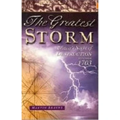 Image of The Greatest Storm: Britain&#039;s Night of Destruction, November 1703