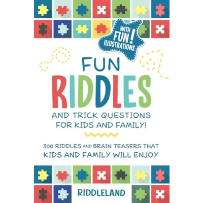 Image of Fun Riddles &amp; Trick Questions for Kids and Family: 300 Brain Teasers That Family Will Enjoy Ages 7 9 8 12 (Riddles Kids)