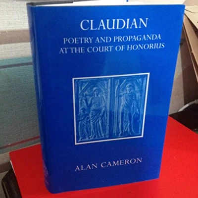 Image of Claudian: Poetry and Propaganda at the Court of Honorius