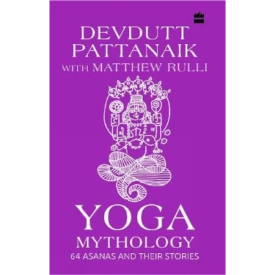 Image of Yoga Mythology: 64 Asanas and Their Stories