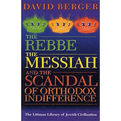 Image of the Rebbe, Messiah, and Scandal of Orthodox Indifference (The Littman Library Jewish Civilization)