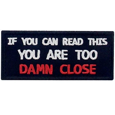 Image of If You Can Read This are Too Damn Close Funny Patch Embroidered Morale Applique Fastener Hook &amp; Loop Emblem