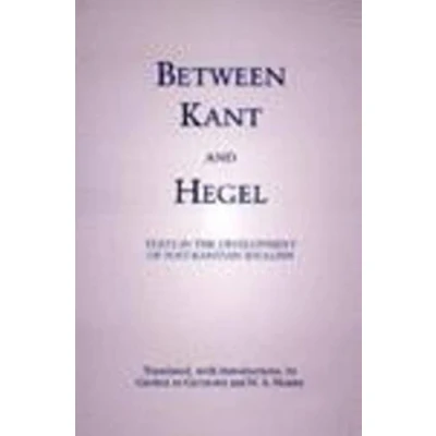 Image of Between Kant and Hegel: Texts in the Development of Post Kantian Idealism