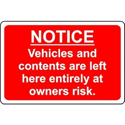 Image of Notice Vehicles and Contents are Left Entirely at Owners Risk Safety Sign 1mm Plastic (400mm x 300mm)
