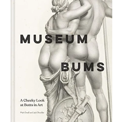 Image of Museum Bums: A Cheeky Look at Butts in Art