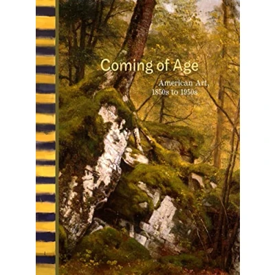 Image of Coming of Age American Art, 1850 to 1950s: 1850s 1950s