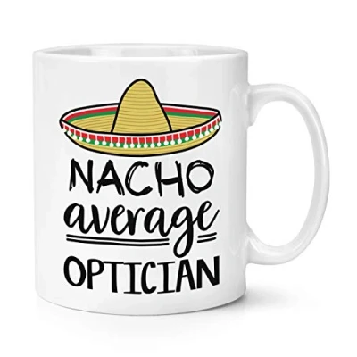 Image of Nacho Average Optician 10oz Mug Cup