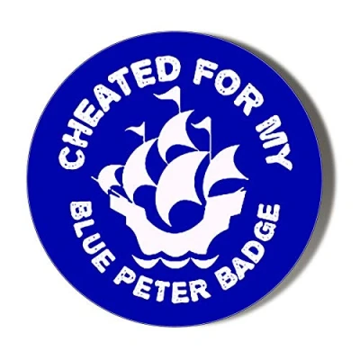 Image of Gift Insanity I CHEATED FOR MY BLUE PETER badge 45mm novelty