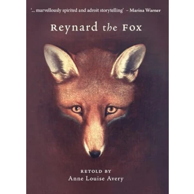 Image of Reynard the Fox: Retold by Anne Louise Avery